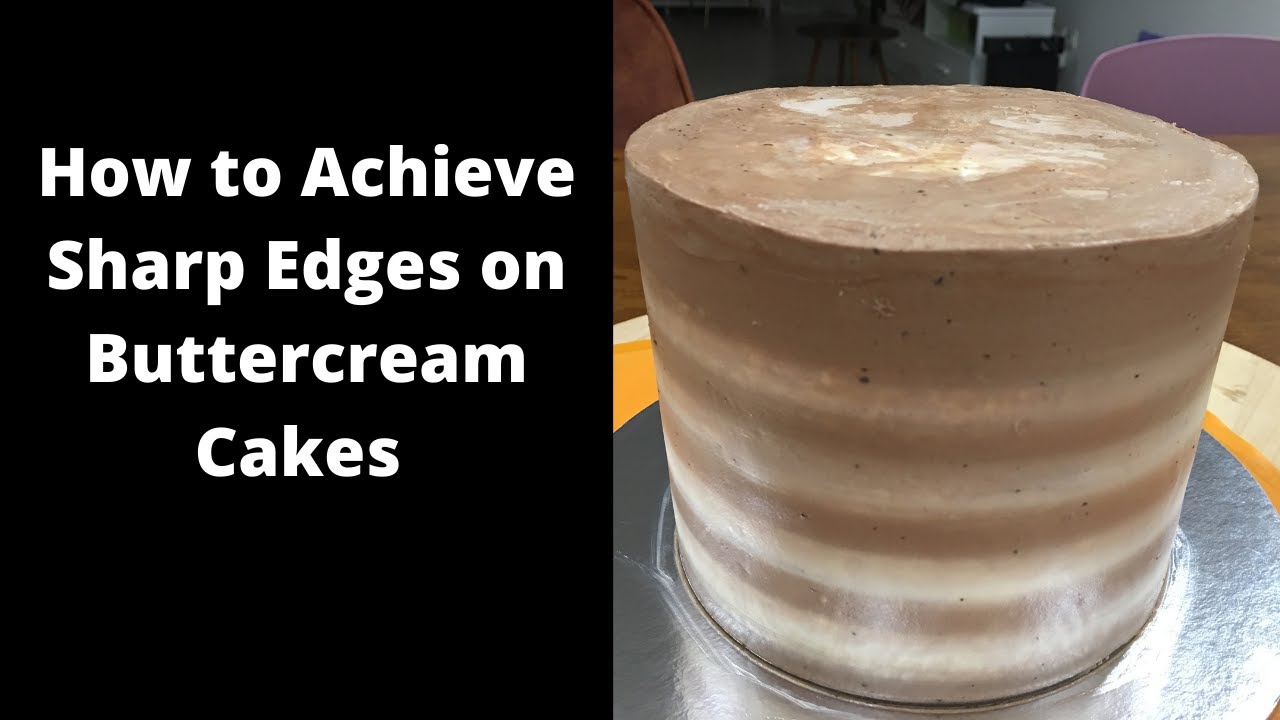 How to Achieve Sharp Edges on Buttercream Cakes by Anna Lee - YouTube