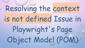 Resolving the context is not defined Issue in Playwright