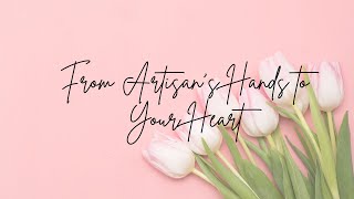 From Artisan's Hands to Your Heart