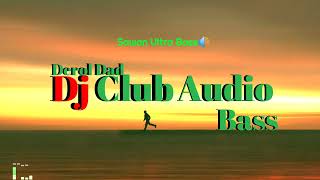 Derol Dad Dj Club Audio Bass _Sawan Ultra Bass 🔊