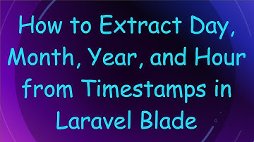 How to Extract Day, Month, Year, and Hour from Timestamps in Laravel Blade