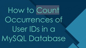 How to Count Occurrences of User IDs in a MySQL Database