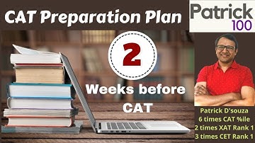 CAT Preparation Plan - 2nd week before CAT | CAT | Patrick Dsouza | 6 times CAT 100%iler