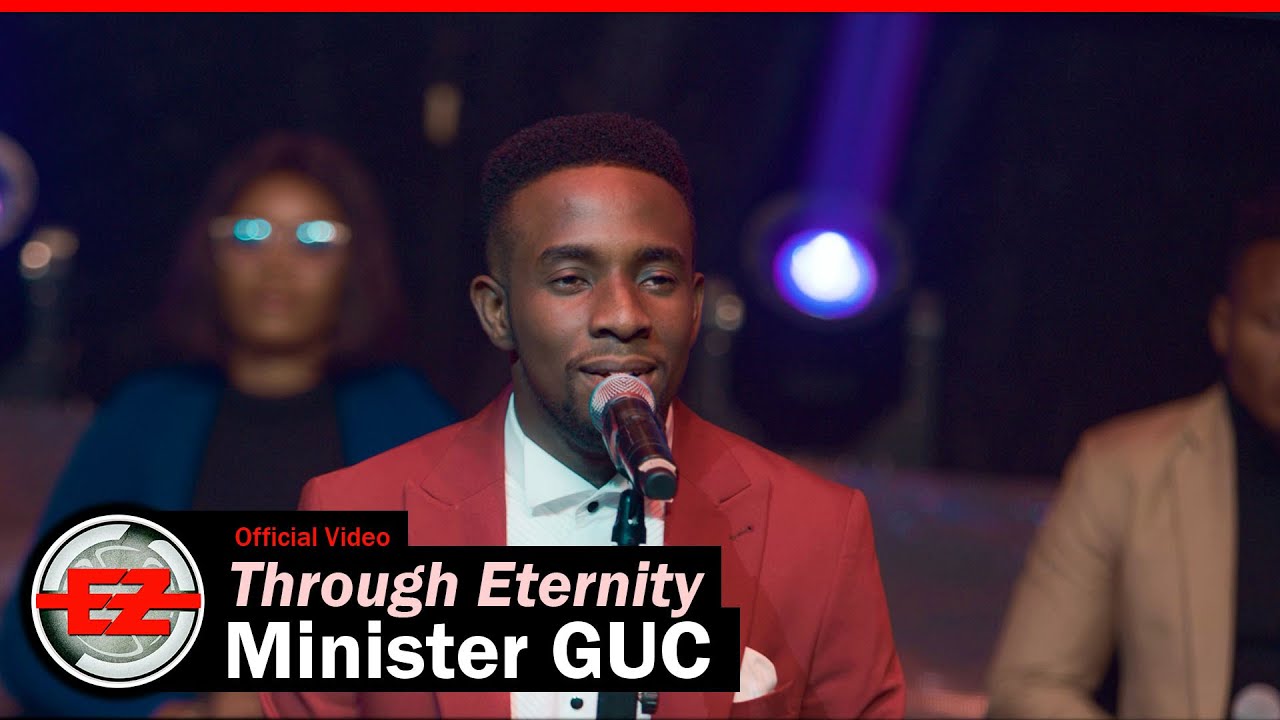 Minister GUC   Through Eternity Official Video