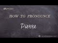 How to Pronounce Pierre (Real Life Examples!)