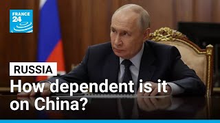How dependent is Russia on its economic ties with China? • FRANCE 24 English