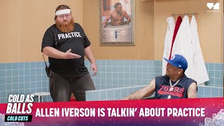 Allen Iverson Is Talkin' About Practice | Cold As Balls: Cold Cuts | Laugh Out Loud Network