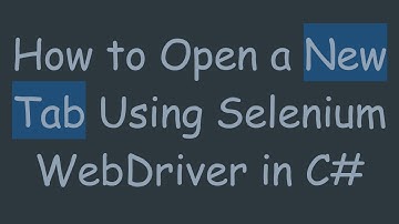 How to Open a New Tab Using Selenium WebDriver in C#