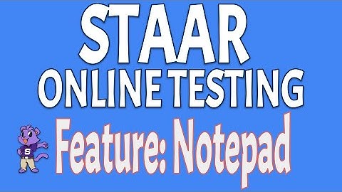 STAAR Online Platform Feature - Notepad