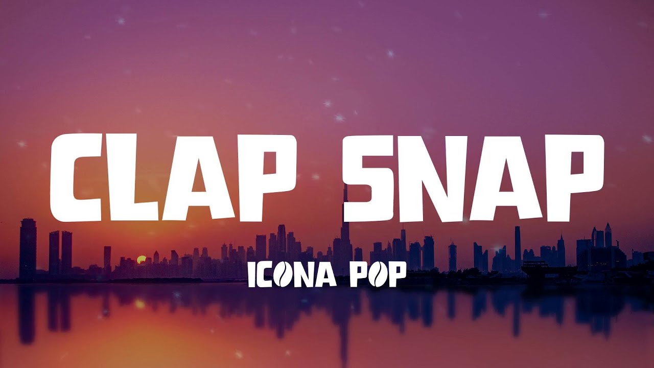 Clap Snap Icona Pop (Lyric video) YouTube
