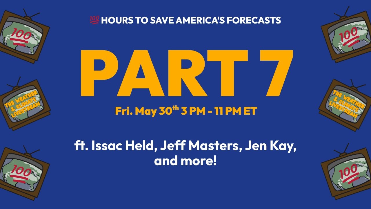 The 100-Hour Weather & Climate Livestream, Part 7