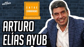 ARTURO ELÍAS AYUB | Entre Camaradas | Javier Alarcón