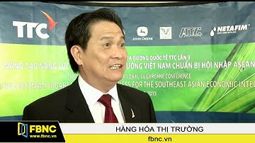 FBNC - Để sản phẩm đường Việt Nam có năng lực cạnh tranh cao hơn