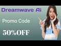 Dreamwave AI Promo Code Get 50 %OFF 2025
