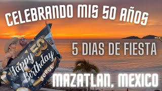 'Mis 50 años de vida: Una fiesta inolvidable en Mazatlan, Mexico rodeado de seres queridos'