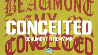 Beaumont X Remy Ma  Conceited s wtf