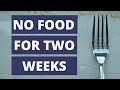 No Food for Two Weeks (Water Fasting for 14 Days)