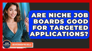 Are Niche Job Boards Good For Targeted Applications? - Job Interview Pro Skills