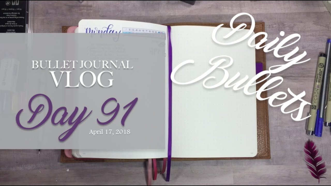 Daily Bullets | Bullet Journal Vlog Day 91 | Still Oogie Today | April 17, 2018 daily vlogs