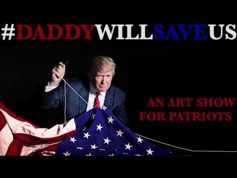 #Daddy Will Save Us: An Art Show for Patriots