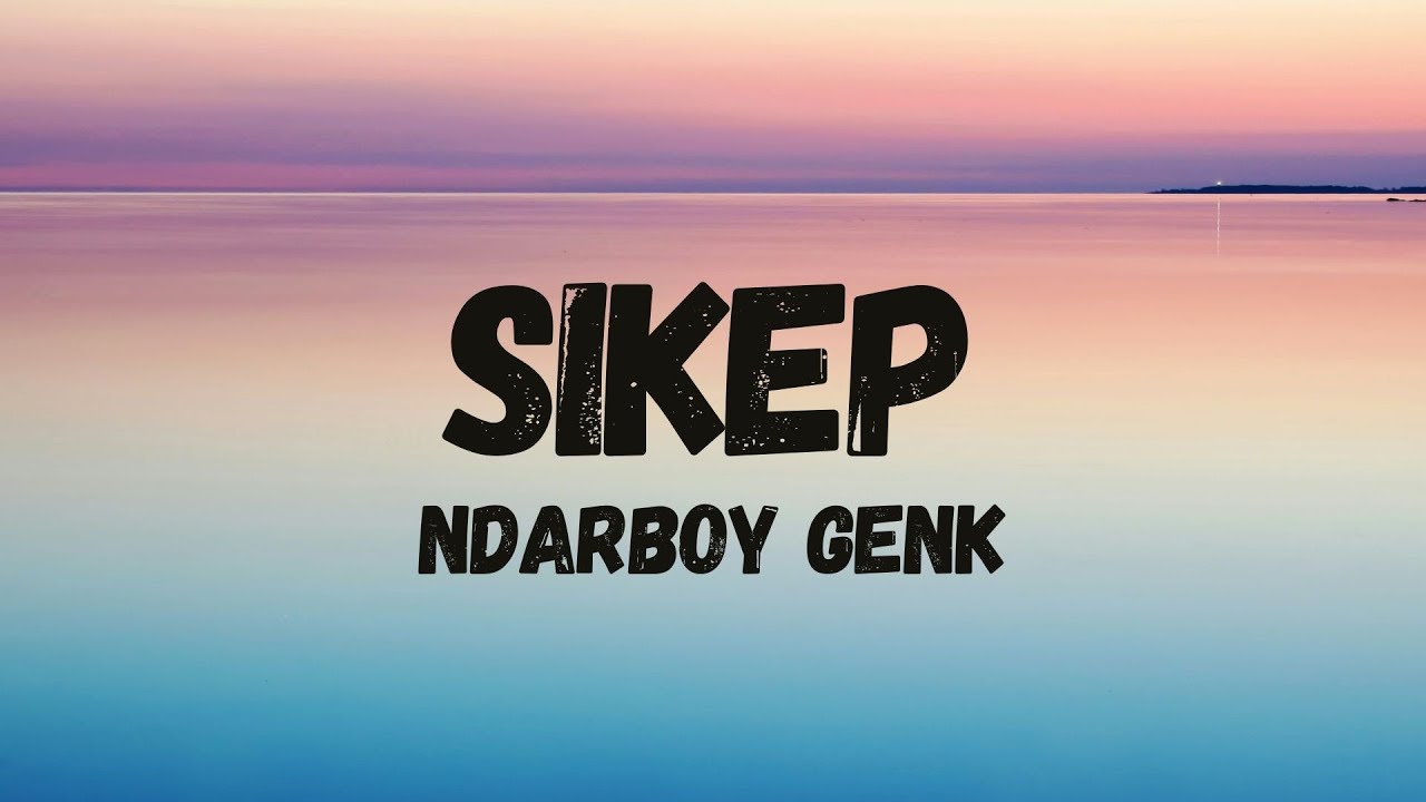 Ndarboy Genk - Sikep "Siap Kelangan Pengarep Arep" (Lyric Video)