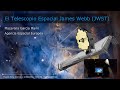 El Telescopio Espacial James Webb (JWST)