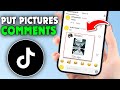 How to Put Pictures in TikTok Comments (2026)