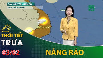 Thời tiết trưa chiều 03/02/2022: Trưa chiều nắng ráo tại Tây Nguyên và Nam Bộ | VTC14