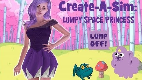 Create-A-Sim: Lumpy Space Princess (LSP)