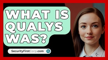 What Is Qualys WAS? - SecurityFirstCorp.com