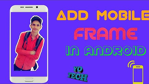 How to Add mobile frame in video using android