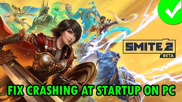 How To Fix SMITE 2 Crashing at Startup on PC