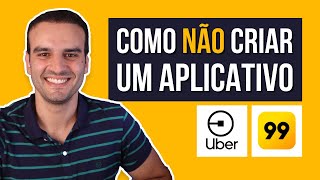 Como NÃO criar um aplicativo tipo Uber e 99