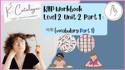 KIIP LEVEL 2: Workbook Unit 2 Word Practice (Vocabulary part 1)