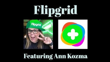 Exploring Flipgrid with Ann Kozma
