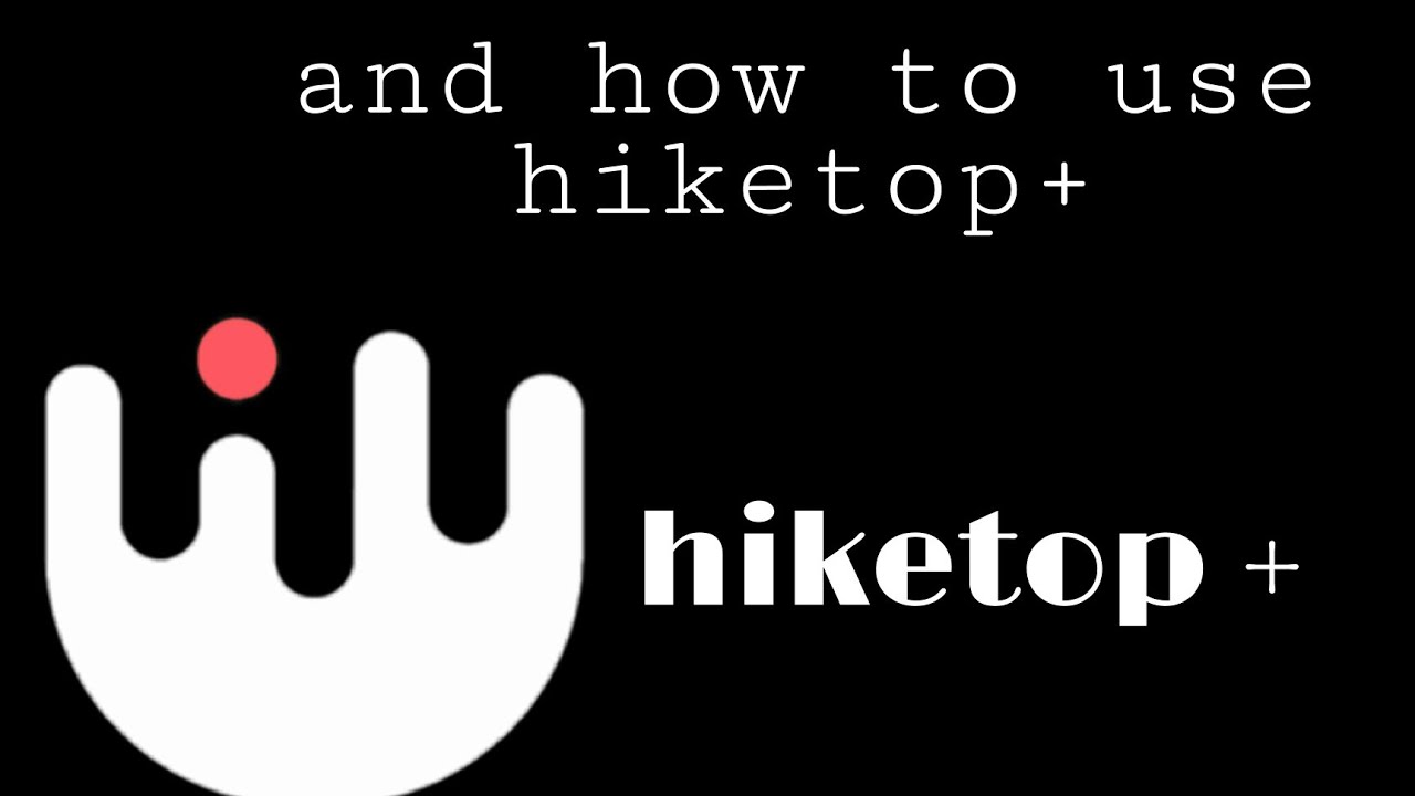 How to download and use hiketop + app 2021 iketop