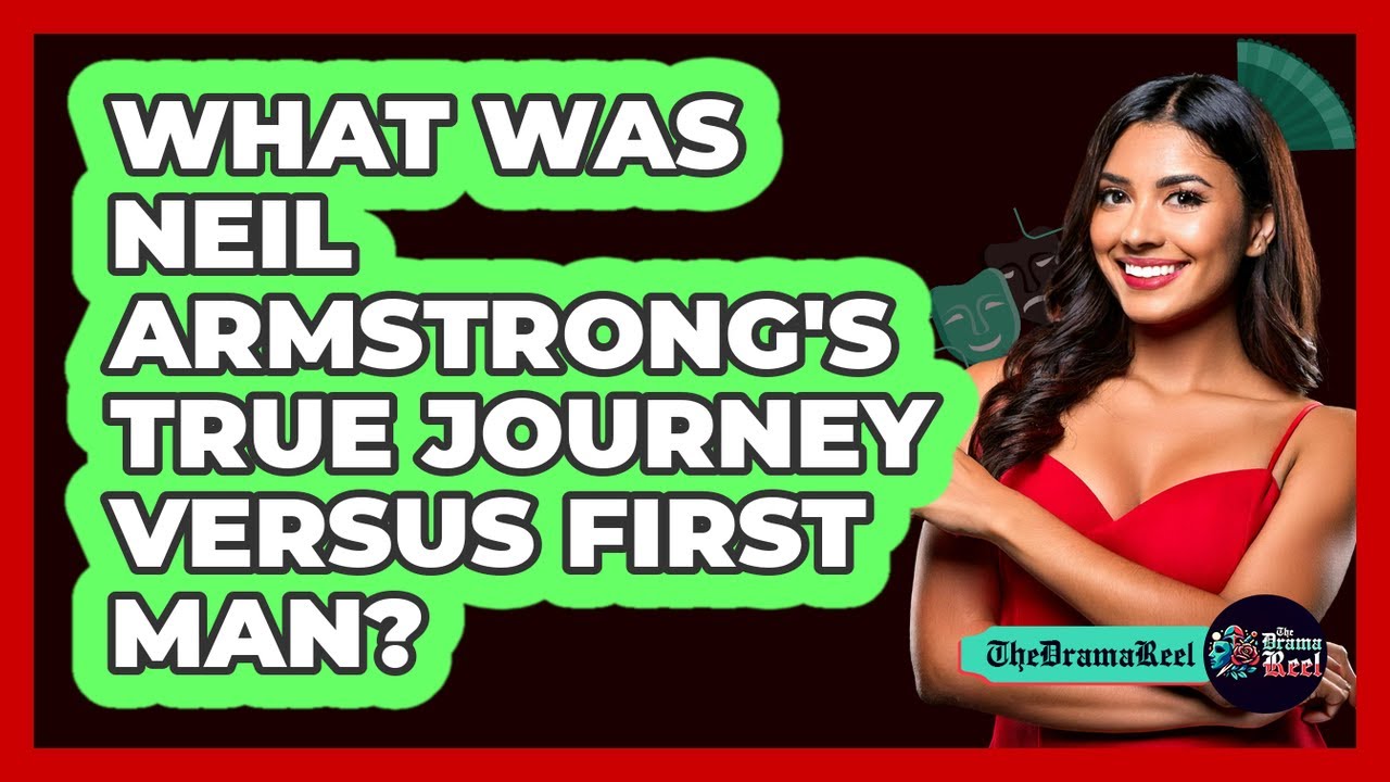 What was Neil Armstrong's true journey versus First Man?