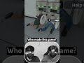 Who made this game!!!?