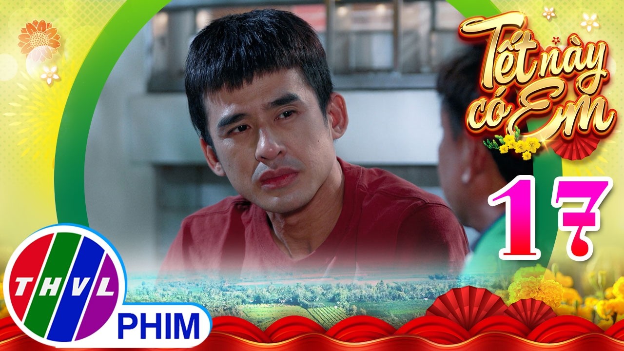 TẾT NÀY CÓ EM - Tập 17[1]: Vực dậy sau cú sốc tâm lý, Tiến bắt đầu tìm hiểu sự thật năm xưa