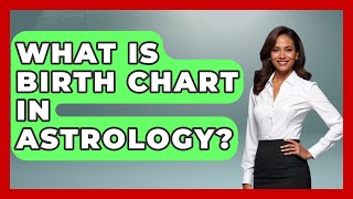 What Is Birth Chart In Astrology? - Spiritual Universe Unlocked