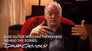 David Gilmour - Slide Guitar with Matthew Evans (Behind The Scenes)