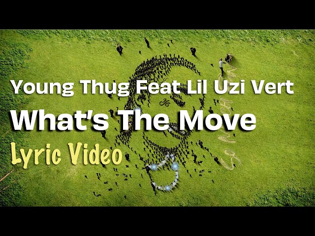 Young Thug, Lil Uzi Vert - What's the Move (LYRICS) | So Much Fun class=