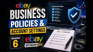 eBay Business Policies & Account Settings | Session 6 | eBay Internship 2026