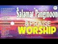 Good Morning🙏Best Morning Worship Songs 2022 - Praise &amp; Worship Songs🙏Top Tagalog Jesus Songs 2022