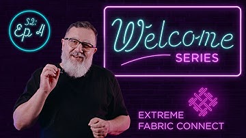 Meet Extreme Fabric Connect - Episode Four
