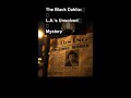 The Black Dahlia: L.A.’s Unsolved Mystery