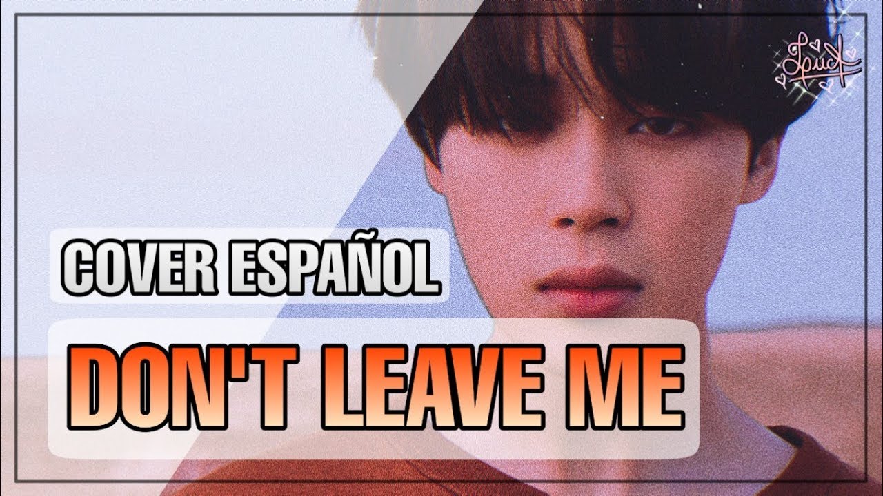 Don't Leave Me • Español/Spanish ver.【LucA】BTS 💕