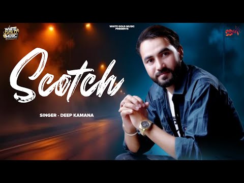 Punjabi Song Scotch | Deep Kaman Songs | Latest Punjabi Song | #scotch #viralvideos