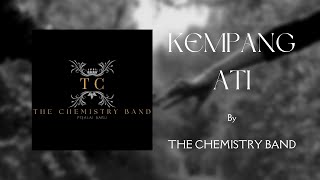 Kempang Ati - The Chemistry Band