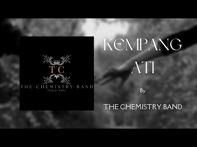 Kempang Ati - The Chemistry Band (Official Lyric Video) class=